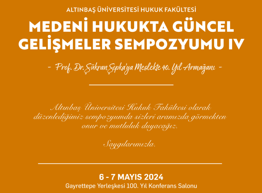 MEDENİ HUKUKTA GÜNCEL GELİŞMELER SEMPOZYUMU IV-PROF. DR. ŞÜKRAN ŞIPKA'YA MESLEKTE 40. YIL ARMAĞANI