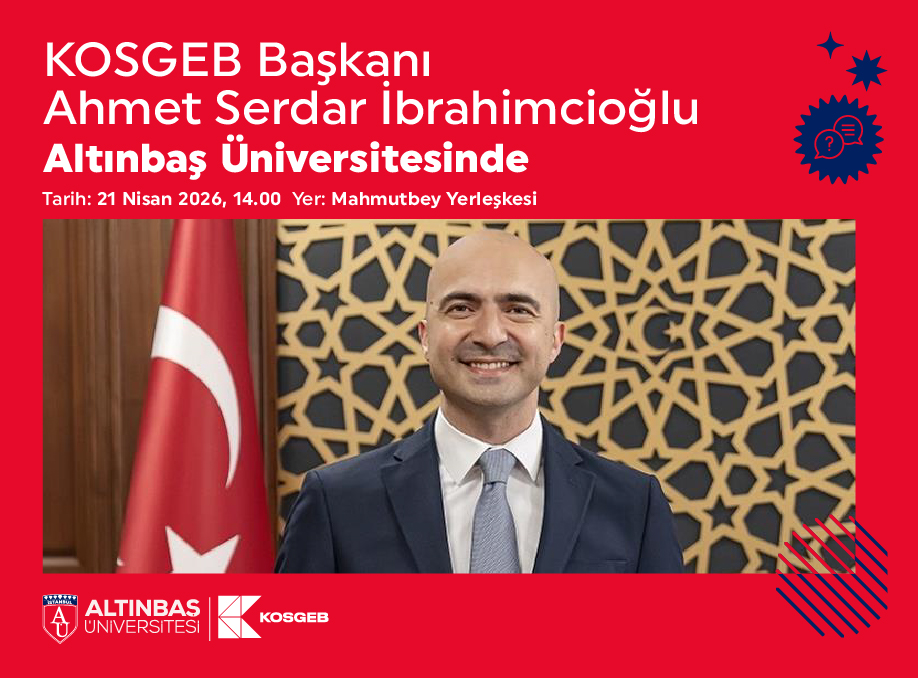 Kosgeb Başkanı Ahmet Serdar İbrahimcioğlu Altınbaş Üniversitesinde