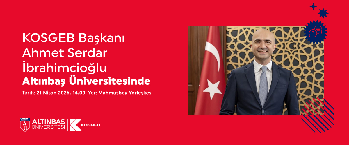 Kosgeb Başkanı Ahmet Serdar İbrahimcioğlu Altınbaş Üniversitesinde