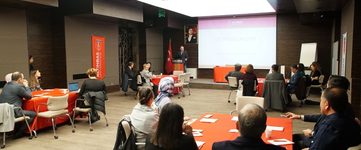 Altınbaş Üniversitesi’nde Dış Paydaş Çalıştayı Gerçekleştirildi