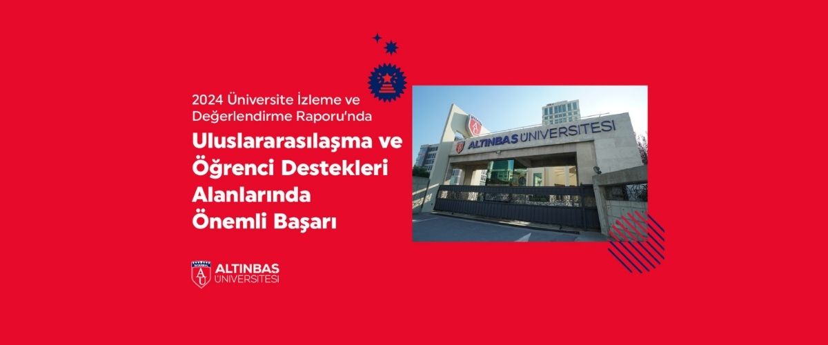 Altınbaş University Stands Out in Internationalization and Scholarship Opportunities 